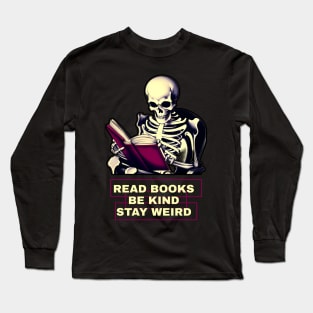 Read books be kind stay weird Long Sleeve T-Shirt